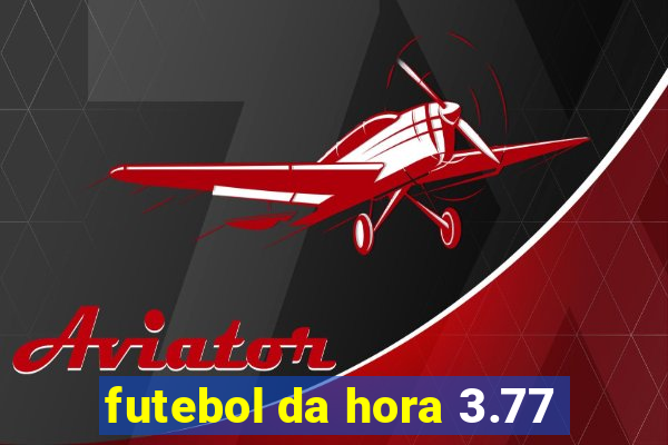 futebol da hora 3.77